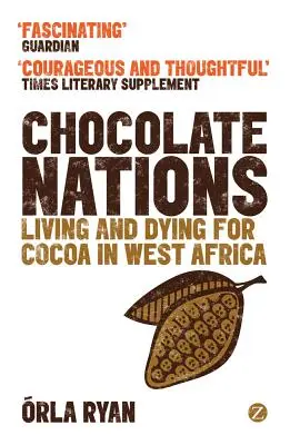Chocolate Nations: Trăind și murind pentru cacao în Africa de Vest - Chocolate Nations: Living and Dying for Cocoa in West Africa