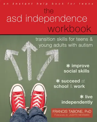 The Asd Independence Workbook: Abilități de tranziție pentru adolescenți și tineri adulți cu autism - The Asd Independence Workbook: Transition Skills for Teens and Young Adults with Autism