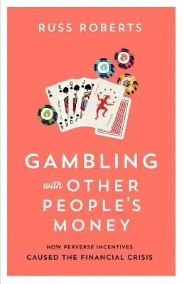 Jocuri de noroc cu banii altora, 692: Cum stimulentele perverse au cauzat criza financiară - Gambling with Other People's Money, 692: How Perverse Incentives Caused the Financial Crisis