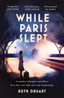 While Paris Slept: O mamă se confruntă cu o alegere sfâșietoare în această poveste de succes despre dragoste și curaj în al Doilea Război Mondial - While Paris Slept: A mother faces a heartbreaking choice in this bestselling story of love and courage in World War 2