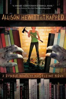 Allison Hewitt este prinsă în capcană: Un roman despre zombi - Allison Hewitt Is Trapped: A Zombie Novel