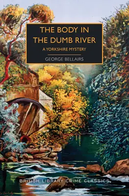 Cadavrul din râul Dumb (The Body in the Dumb River): Un mister din Yorkshire - The Body in the Dumb River: A Yorkshire Mystery