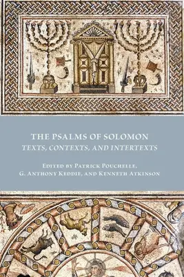 Psalmii lui Solomon: Texte, contexte și intertexte - The Psalms of Solomon: Texts, Contexts, and Intertexts