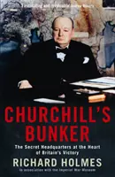 Buncărul lui Churchill - Cartierul general secret din inima victoriei Marii Britanii - Churchill's Bunker - The Secret Headquarters at the Heart of Britain's Victory