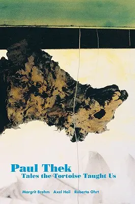 Paul Thek: Poveștile pe care ni le-a predat țestoasa - Paul Thek: Tales the Tortoise Taught Us