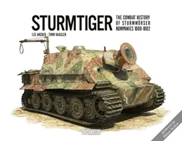 Sturmtiger: Istoria de luptă a Kompaniei Sturmmoerser 1000-1002 - Sturmtiger: The Combat History of Sturmmoerser Kompanies 1000-1002