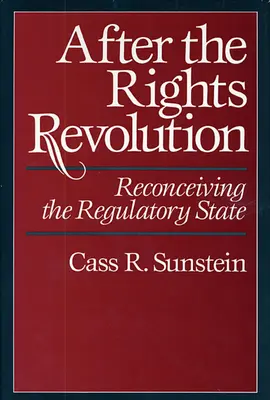 După revoluția drepturilor: Reconceperea statului de reglementare - After the Rights Revolution: Reconceiving the Regulatory State