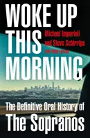 Woke Up This Morning - The Definitive Oral History of the Sopranos