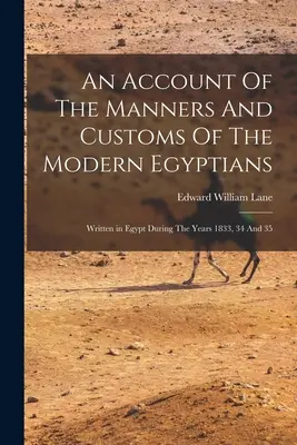 O prezentare a manierelor și obiceiurilor egiptenilor moderni - An Account Of The Manners And Customs Of The Modern Egyptians