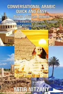 Conversational Arabic Quick and Easy - Dialecte nord-africane: Arabă egipteană, arabă libiană, dialect marocan, dialect tunisian, dialect algerian. - Conversational Arabic Quick and Easy - North African Dialects: Egyptian Arabic, Libyan Arabic, Moroccan Dialect, Tunisian Dialect, Algerian Dialect.