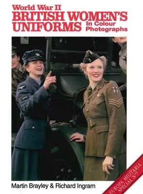 Uniformele feminine britanice din al Doilea Război Mondial în fotografii color - World War II British Women's Uniforms in Colour Photographs