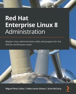 Red Hat Enterprise Linux 8 Administration: Stăpânește abilitățile de administrare Linux și pregătește-te pentru examenul de certificare RHCSA - Red Hat Enterprise Linux 8 Administration: Master Linux administration skills and prepare for the RHCSA certification exam