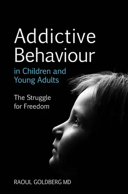 Comportamentul adictiv la copii și tineri adulți: Lupta pentru libertate - Addictive Behaviour in Children and Young Adults: The Struggle for Freedom