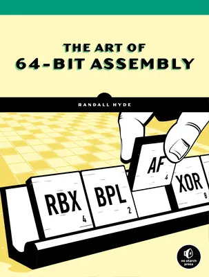 The Art of 64-Bit Assembly, Volumul 1: Organizarea și programarea mașinilor X86-64 - The Art of 64-Bit Assembly, Volume 1: X86-64 Machine Organization and Programming