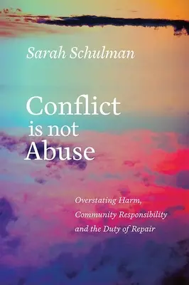 Conflictul nu este abuz: Exagerarea prejudiciului, responsabilitatea comunității și datoria de reparare - Conflict Is Not Abuse: Overstating Harm, Community Responsibility, and the Duty of Repair