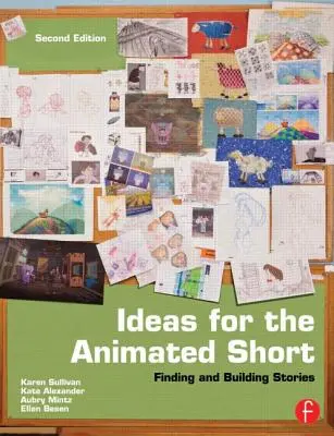 Idei pentru scurtmetrajul de animație: Găsirea și construirea poveștilor - Ideas for the Animated Short: Finding and Building Stories