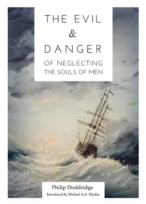 Răul și pericolul neglijării sufletelor oamenilor (The Evil and Danger of Neglecting the Souls of Men) - The Evil and Danger of Neglecting the Souls of Men