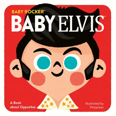 Baby Elvis: O carte despre opuși - Baby Elvis: A Book about Opposites