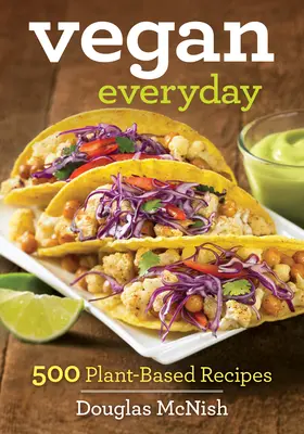 Vegan Everyday: 500 de rețete pe bază de plante - Vegan Everyday: 500 Plant-Based Recipes