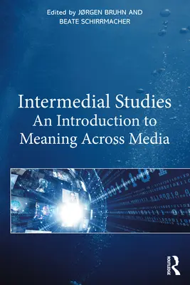 Studii Intermediare: O introducere în înțelegerea între media - Intermedial Studies: An Introduction to Meaning Across Media