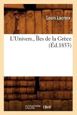 L'Univers., les de la Grce (d.1853)