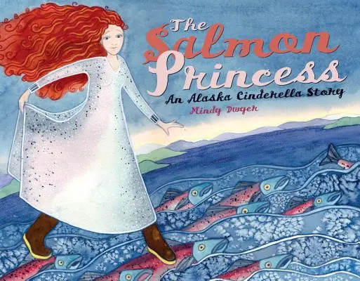 Prințesa somonului: O poveste a Cenușăresei din Alaska - The Salmon Princess: An Alaska Cinderella Story