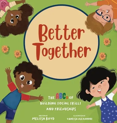 Mai bine împreună: ABC-ul dezvoltării abilităților sociale și a prieteniei - Better Together: The ABCs of Building Social Skills and Friendships