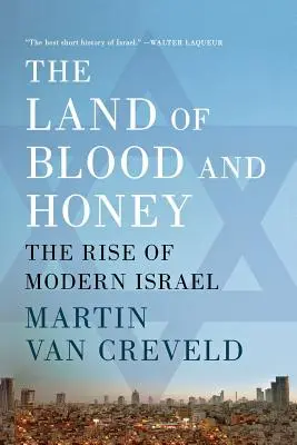 Țara sângelui și a mierii: Ascensiunea Israelului modern - The Land of Blood and Honey: The Rise of Modern Israel