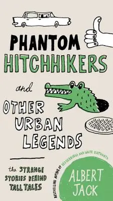Autostopiști fantomă și alte legende urbane: Poveștile ciudate din spatele basmelor - Phantom Hitchhikers and Other Urban Legends: The Strange Stories Behind Tall Tales