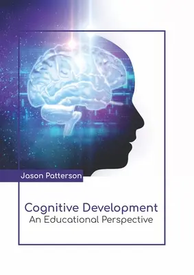 Dezvoltarea cognitivă: O perspectivă educațională - Cognitive Development: An Educational Perspective