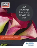 Study and Revise for As/A-Level: Aqa Anthology: Poezia de dragoste de-a lungul veacurilor - Study and Revise for As/A-Level: Aqa Anthology: Love Poetry Through the Ages