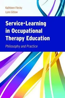 Service-Learning în educația pentru terapie ocupațională: Filosofie și practică - Service-Learning in Occupational Therapy Education: Philosophy & Practice
