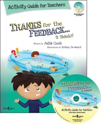 Mulțumesc pentru feedback... Eu cred! Ghid de activități pentru profesori: Idei la clasă pentru predarea abilităților de acceptare a criticilor și complimentelor [Cu - Thanks for the Feedback... I Think! Activity Guide for Teachers: Classroom Ideas for Teaching the Skills of Accepting Criticism and Compliments [With