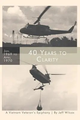 40 de ani până la claritate: Epifania unui veteran din Vietnam - 40 Years to Clarity: A Vietnam Veteran's Epiphany