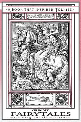 Basmele lui Grimms - O carte care l-a inspirat pe Tolkien: Cu ilustrații originale - Grimms' Fairytales - A Book That Inspired Tolkien: With Original Illustrations