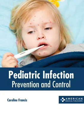 Infecții pediatrice: Prevenire și control - Pediatric Infection: Prevention and Control
