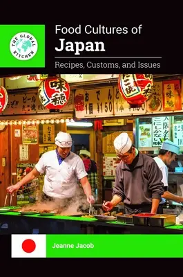 Culturile alimentare ale Japoniei: Rețete, obiceiuri și probleme - Food Cultures of Japan: Recipes, Customs, and Issues