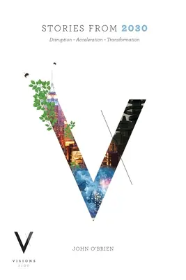 Povești din 2030: Perturbare - Accelerare - Transformare - Stories from 2030: Disruption - Acceleration - Transformation