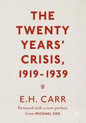 The Twenty Years' Crisis, 1919-1939: Reeditat cu o nouă prefață de Michael Cox - The Twenty Years' Crisis, 1919-1939: Reissued with a New Preface from Michael Cox