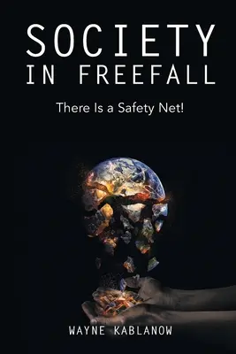 Societatea în cădere liberă: Există o plasă de siguranță! - Society in Freefall: There Is a Safety Net!