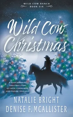 Crăciunul vacilor sălbatice: O serie de roman western contemporan creștin - Wild Cow Christmas: A Christian Contemporary Western Romance Series