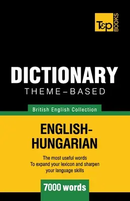 Dicționar tematic engleză britanică-ungară - 7000 de cuvinte - Theme-based dictionary British English-Hungarian - 7000 words
