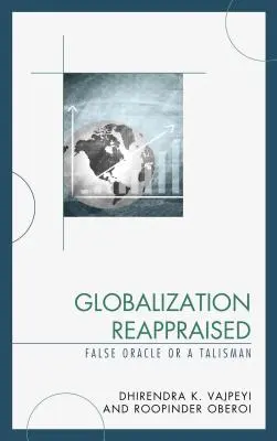 Reaprecierea globalizării: Un talisman sau un oracol fals - Globalization Reappraised: A Talisman or a False Oracle