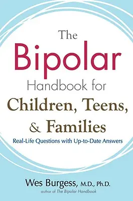 The Bipolar Handbook for Children, Teens, and Families: Întrebări din viața reală cu răspunsuri la zi - The Bipolar Handbook for Children, Teens, and Families: Real-Life Questions with Up-To-Date Answers