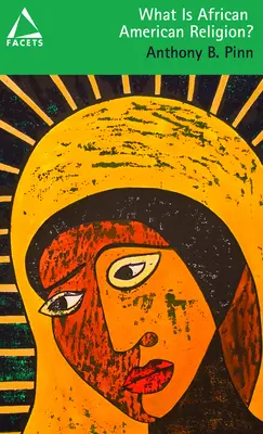 Ce este religia afro-americană?: Seria Facets - What Is African American Religion?: Facets series