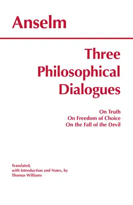 Trei dialoguri filosofice - Despre adevăr, Despre libertatea de alegere, Despre căderea diavolului - Three Philosophical Dialogues - On Truth, On Freedom of Choice, On the Fall of the Devil