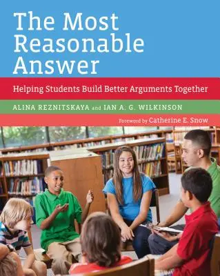 Cel mai rezonabil răspuns: Ajutându-i pe studenți să construiască împreună argumente mai bune - The Most Reasonable Answer: Helping Students Build Better Arguments Together