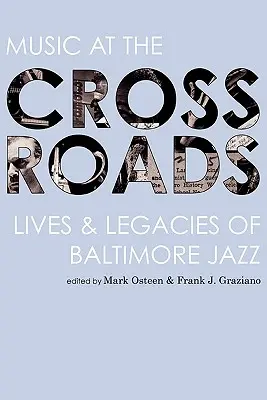 Music at the Crossroads: Viețile și moștenirile jazzului din Baltimore - Music at the Crossroads: Lives & Legacies of Baltimore Jazz
