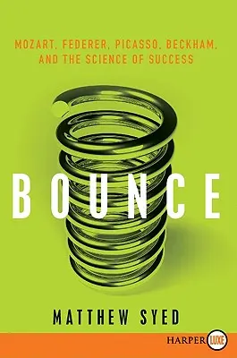 Salt: Mozart, Federer, Picasso, Beckham și știința succesului - Bounce: Mozart, Federer, Picasso, Beckham, and the Science of Success