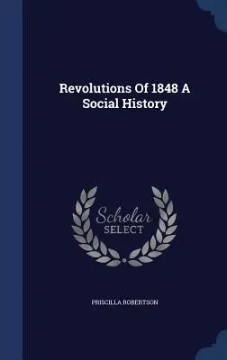 Revoluțiile din 1848 O istorie socială - Revolutions Of 1848 A Social History